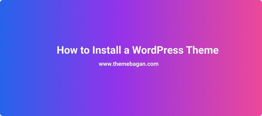 How to Install a WordPress Theme