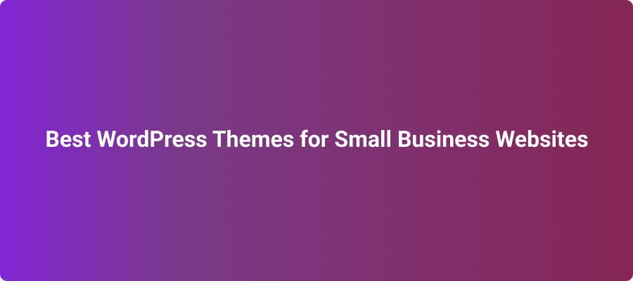 Best WordPress Themes for Small Business Websites